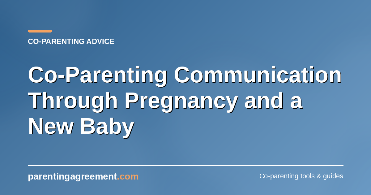 Co-Parenting Communication Through Pregnancy and a New Baby