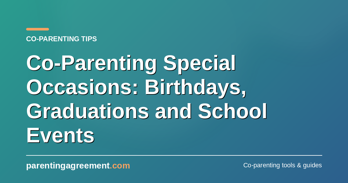 Co-Parenting Special Occasions: Birthdays, Graduations and School Events
