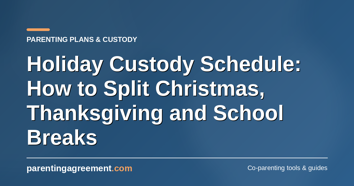 Holiday Schedules After Separation: How to Split Christmas, Half-Terms and School Breaks