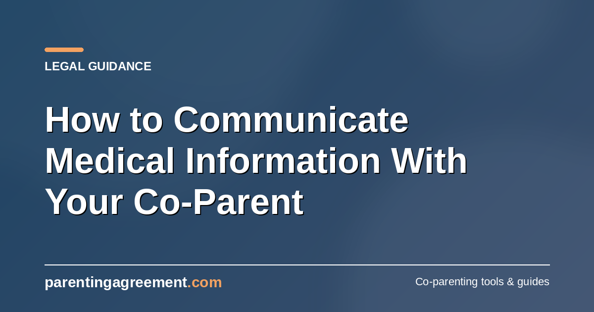 How to Communicate Medical Information With Your Co-Parent