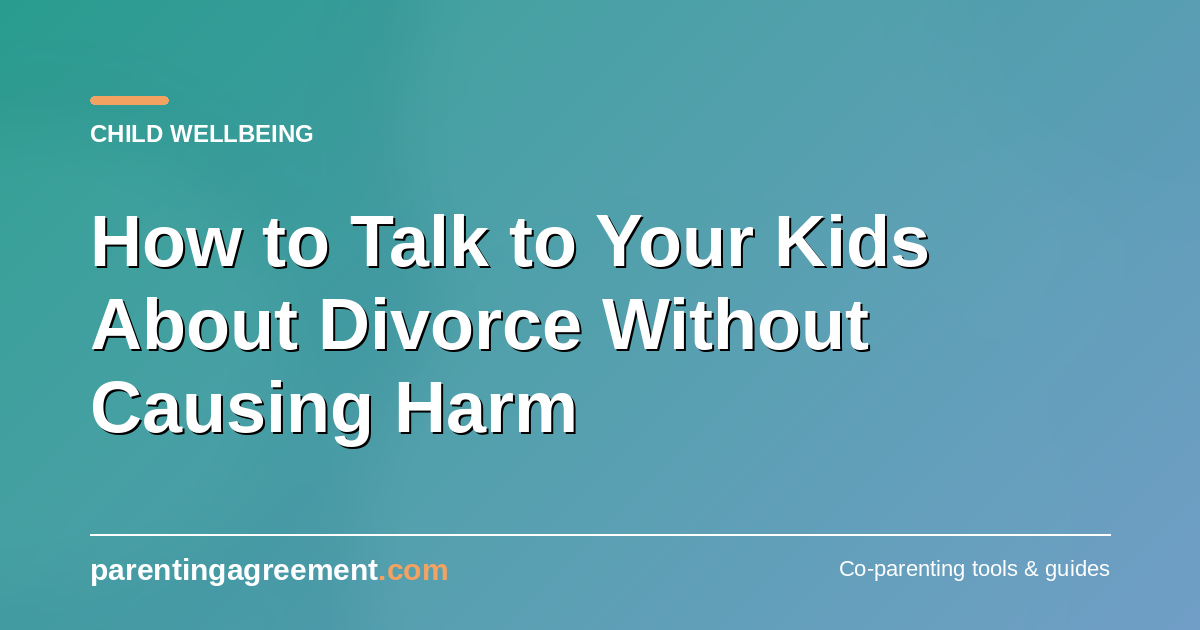 How to Talk to Your Kids About Divorce Without Causing Harm