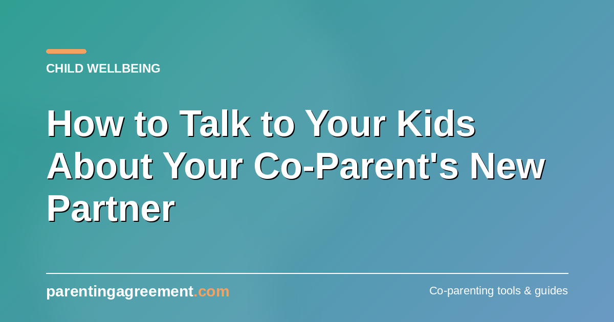 How to Talk to Your Kids About Your Co-Parent's New Partner