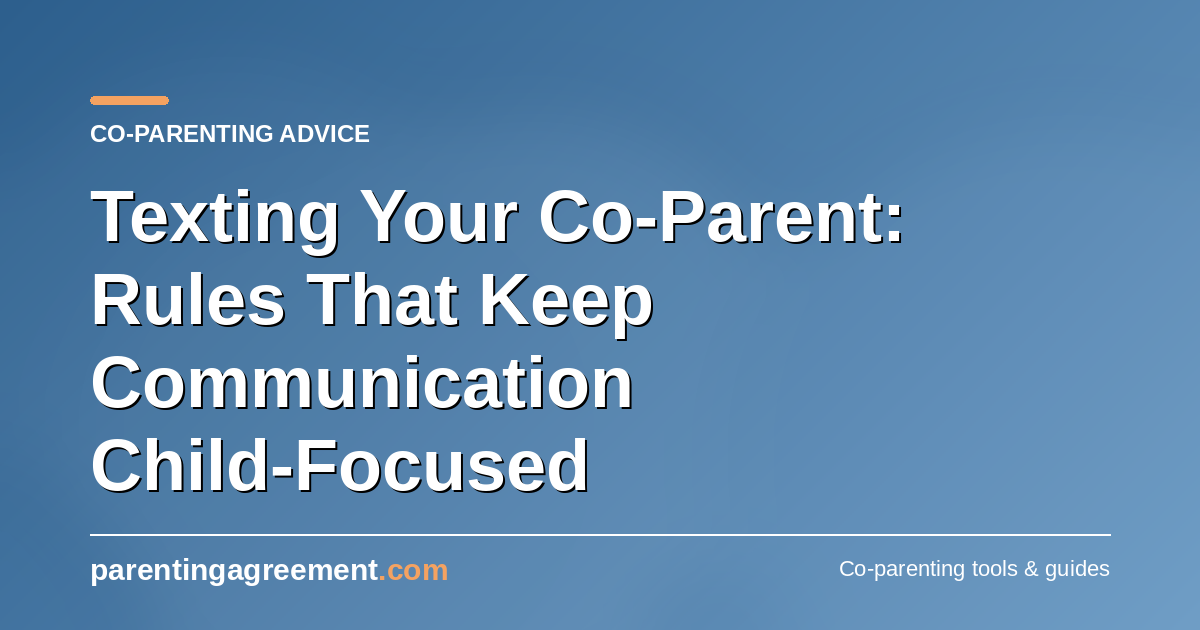 Texting Your Co-Parent: Rules That Keep Communication Child-Focused