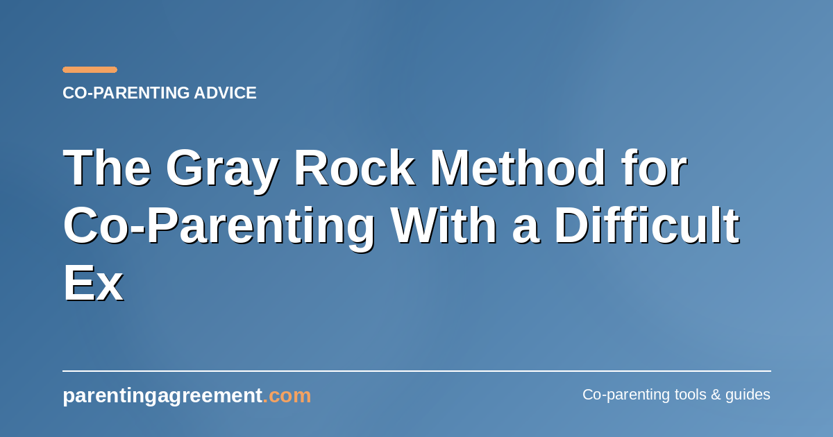 The Grey Rock Method for Co-Parenting With a Difficult Ex