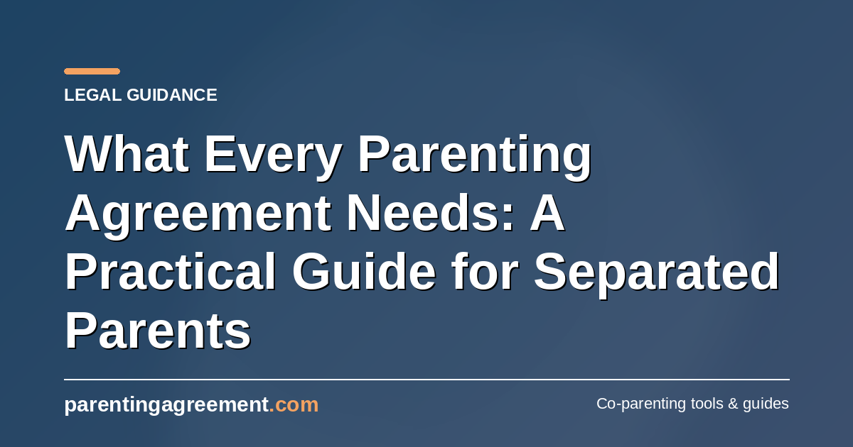 What a Parenting Agreement Should Include: A Practical UK Checklist